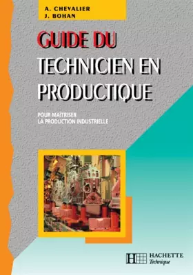 Couverture du produit · Guide du technicien en productique : Pour maîtriser la production industrielle