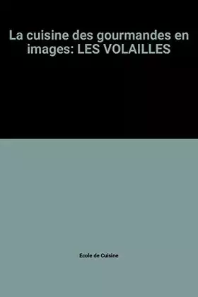 Couverture du produit · La cuisine des gourmandes en images: LES VOLAILLES