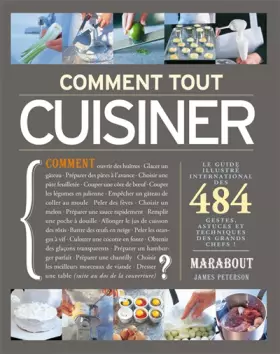 Couverture du produit · Comment tout cuisiner ? : 484 gestes, astuces et techniques des grands chefs !