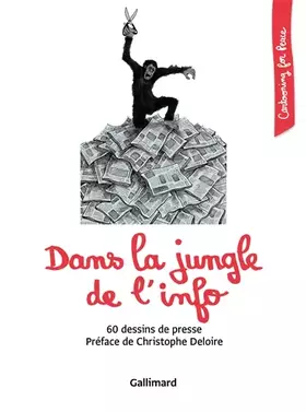 Couverture du produit · Dans la jungle de l'info: 60 dessins de presse