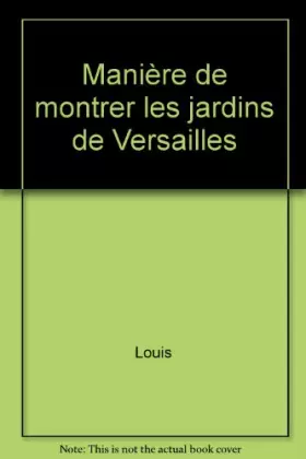 Couverture du produit · Manière de Montrer les Jardins de Versailles par Louis XIV