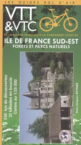 Couverture du produit · Ile-de-France Sud-Est forêts et parcs naturels : De la balade familiale à la randonnée sportive