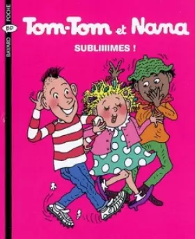 Couverture du produit · Tom-Tom et Nana, Tome 32 : Subliiiimes !