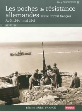 Couverture du produit · Les poches de résistance allemandes sur le littoral français : Août 1944 - Mai 1945