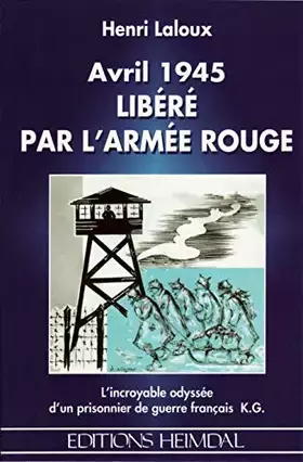 Couverture du produit · Avril 1945, libéré par l'Armée Rouge: L'incroyable odyssée d'un prisonnier de guerre français K.G.
