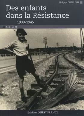 Couverture du produit · Des enfants dans la Résistance (1939-1945)