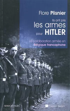 Couverture du produit · Ils ont pris les armes pour Hitler : la collaboration armée en Belgique francophone