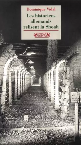 Couverture du produit · Les historiens allemands relisent la Shoah