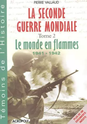 Couverture du produit · La Seconde Guerre mondiale. Tome 2, Le monde en flammes 1941-1942