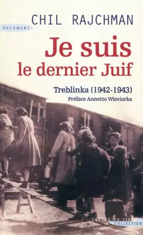 Couverture du produit · Je suis le dernier Juif : Treblinka (1942-1943)