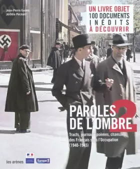 Couverture du produit · Paroles de l'ombre 2 : Poèmes, tracts, journaux, chansons des Français sous l'occupation (1939-1945)