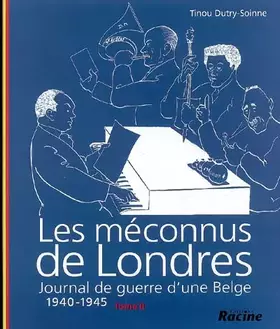 Couverture du produit · Les meconnus de londres : journal de guerre d'une belge, 1940-1945. volume 2