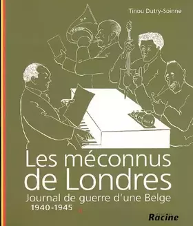 Couverture du produit · Les méconnus de Londres.: Journal de guerre d'une belge, 1940 - 1945