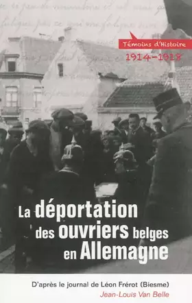 Couverture du produit · La deportation des ouvriers belges en 14-18, d'apres le journal de leon frerot (biesme)