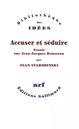 Couverture du produit · Accuser et séduire: Essais sur Jean-Jacques Rousseau