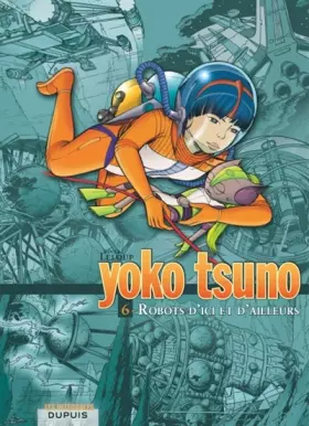 Couverture du produit · Intégrale Yoko Tsuno T06 Robots d'Ici et d'Ailleurs