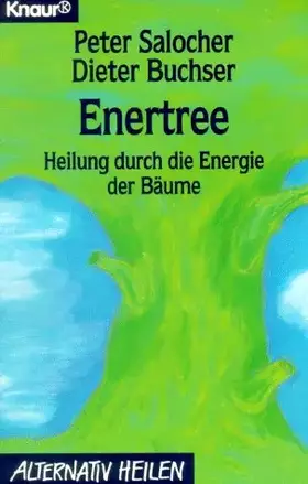Couverture du produit · Enertree. Heilung durch die Energie der Bäume (Knaur Taschenbücher. Alternativ Heilen)