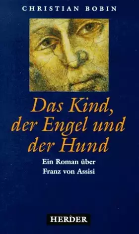 Couverture du produit · Das Kind, der Engel und der Hund: Ein Roman über Franz von Assisi
