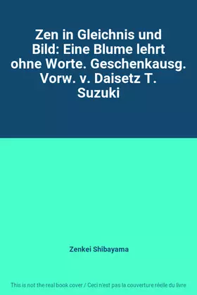 Couverture du produit · Zen in Gleichnis und Bild: Eine Blume lehrt ohne Worte. Geschenkausg. Vorw. v. Daisetz T. Suzuki