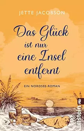 Couverture du produit · Das Glück ist nur eine Insel entfernt: Ein Nordsee-Roman | Wind, Wellen und Liebe auf Amrum – ein Urlaubsroman fürs Herz