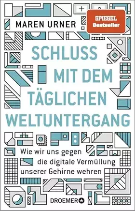 Couverture du produit · Schluss mit dem täglichen Weltuntergang: Wie wir uns gegen die digitale Vermüllung unserer Gehirne wehren