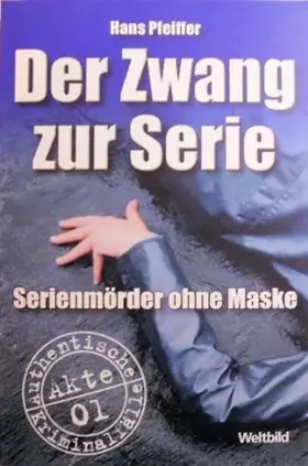 Couverture du produit · Der Zwang zur Serie: Serienmörder ohne Maske