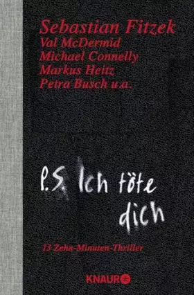 Couverture du produit · P. S. Ich töte dich: 13 Zehn-Minuten-Thriller