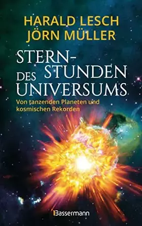 Couverture du produit · Sternstunden des Universums - Von tanzenden Planeten und kosmischen Rekorden: Unglaubliche Vorgänge im Universum anschaulich un