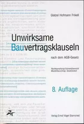Couverture du produit · Unwirksame Bauvertragsklauseln nach dem AGB-Gesetz: Rechtsprechung - Schnellübersicht. Musterbauvertrag Gesetzestext