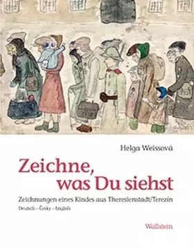 Couverture du produit · Zeichne, was Du siehst / Draw what you see. Zeichnungen eines Kindes aus Theresienstadt / Terezín: Zeichnungen eines Kindes aus