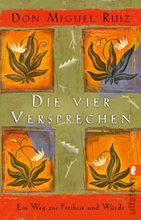 Couverture du produit · Die vier Versprechen: Ein Weg zur Freiheit und Würde | Nr. 1 Bestseller: Der spirituelle Klassiker für ein erfülltes und glückl