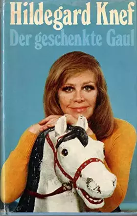 Couverture du produit · Hildegard Knef: Der geschenkte Gaul