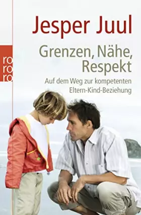 Couverture du produit · Grenzen, Nähe, Respekt: Auf dem Weg zur kompetenten Eltern-Kind-Beziehung