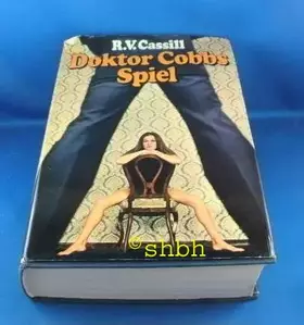Couverture du produit · Doktor Cobbs Spiel : Roman. R. V. Cassill. [Aus d. Amerikan. übertr. von Franz Schrapfeneder]