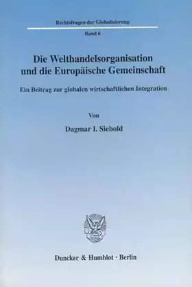 Couverture du produit · Die Welthandelsorganisation und die Europäische Gemeinschaft.: Ein Beitrag zur globalen wirtschaftlichen Integration. (Rechtsfr