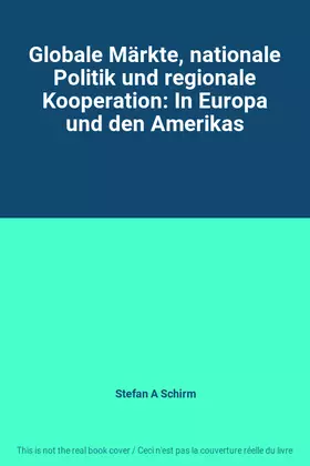 Couverture du produit · Globale Märkte, nationale Politik und regionale Kooperation: In Europa und den Amerikas