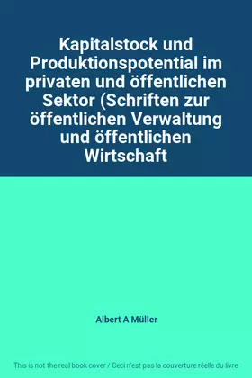 Couverture du produit · Kapitalstock und Produktionspotential im privaten und öffentlichen Sektor (Schriften zur öffentlichen Verwaltung und öffentlich