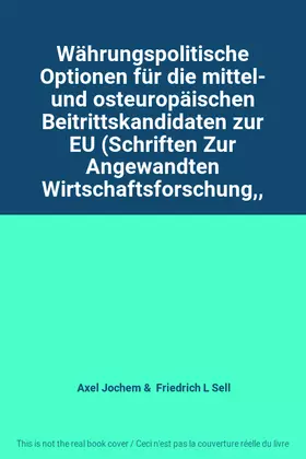 Couverture du produit · Währungspolitische Optionen für die mittel- und osteuropäischen Beitrittskandidaten zur EU (Schriften Zur Angewandten Wirtschaf