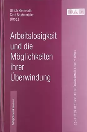 Couverture du produit · Arbeitslosigkeit und die Möglichkeiten ihrer Überwindung (Schriftenreihe des Instituts für angewandte Ethik e.V.)