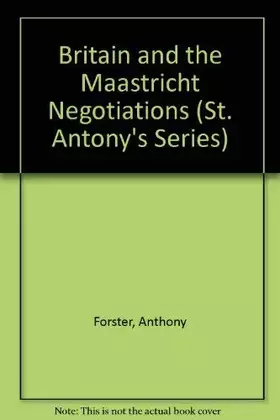 Couverture du produit · Britain and the Maastricht Negotiations (St. Antony's Series)