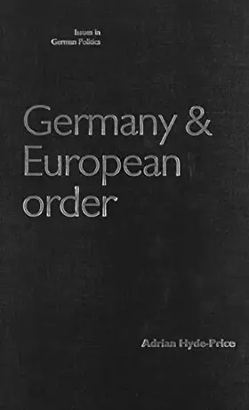 Couverture du produit · Germany and European Order: Enlarging NATO and the EU (Issues in German Politics)