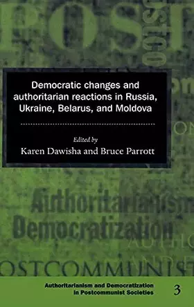 Couverture du produit · Democratic Changes and Authoritarian Reactions in Russia, Ukraine, Belarus and Moldova (Democratization and Authoritarianism in