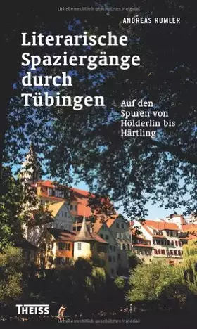 Couverture du produit · Literarische Spaziergänge durch Tübingen: Auf den Spuren von Hölderlin bis Härtling