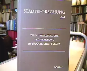 Couverture du produit · Die mittelalterliche Städtebildung im südöstlichen Europa (Städteforschung: Veröffentlichungen des Instituts für vergleichende 