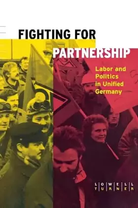 Couverture du produit · Fighting for Partnership: Labor and Politics in Unified Germany (Cornell Studies in Political Economy)