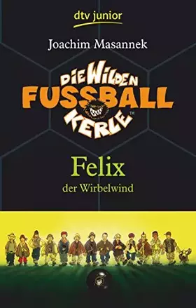 Couverture du produit · Die Wilden Fußballkerle – Felix der Wirbelwind: Felix der Wirbelwind (Die Wilden Fußballkerle-Serie, Band 2)
