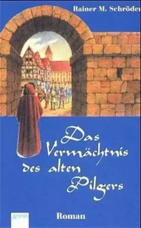 Couverture du produit · Das Vermächtnis des alten Pilgers (Arena Taschenbücher)