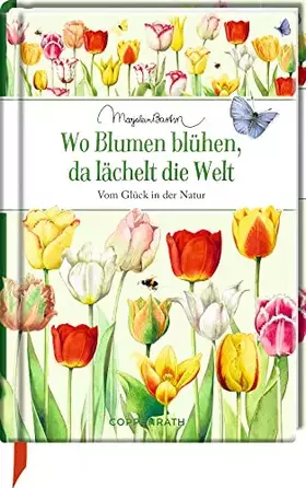 Couverture du produit · Wo Blumen blühen, da lächelt die Welt: Vom Glück in der Natur (Edizione)