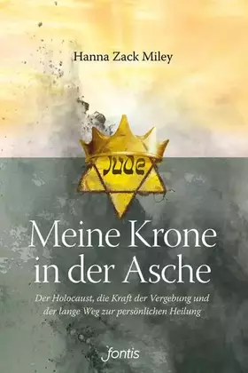 Couverture du produit · Meine Krone in der Asche: Der Holocaust, die Kraft der Vergebung und der lange Weg zur persönlichen Heilung