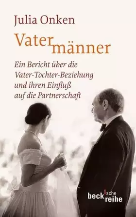 Couverture du produit · Vatermänner: Ein Bericht über die Vater-Tochter-Beziehung und ihren Einfluß auf die Partnerschaft (Beck'sche Reihe)
